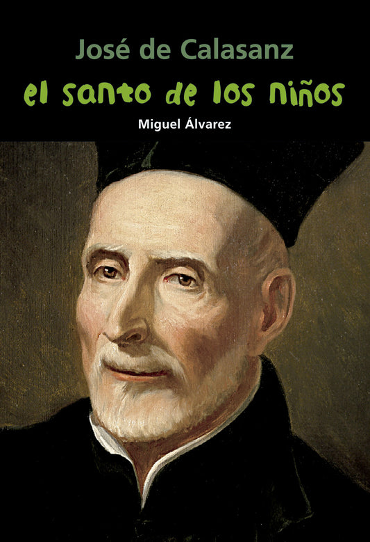 José de Calasanz. El santo de los niños