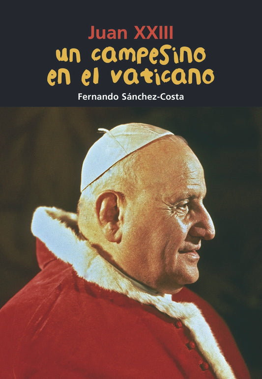 Juan XXIII. Un campesino en el Vaticano