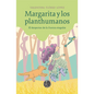 MARGARITA Y LOS PLANTHUMANOS - EL DESPERTAR DE LA FUERZA SINGULAR